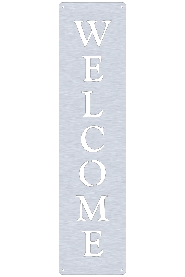 Vertical welcome sign made from 1/8-inch aluminum, featuring precision-cut letters spelling 'WELCOME' in a bold font. The background is a brushed metal texture, and the sign has small holes in each corner for easy mounting. The design is simple yet elegant, making it suitable for various settings.